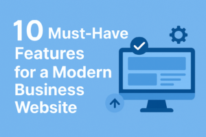 🌐 10 Must Have Features for a Modern Business Website